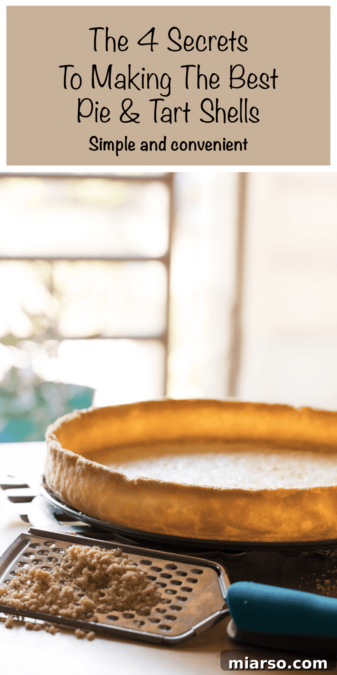 Pinterest graphic: The four secrets to making the best pie and tart shells.